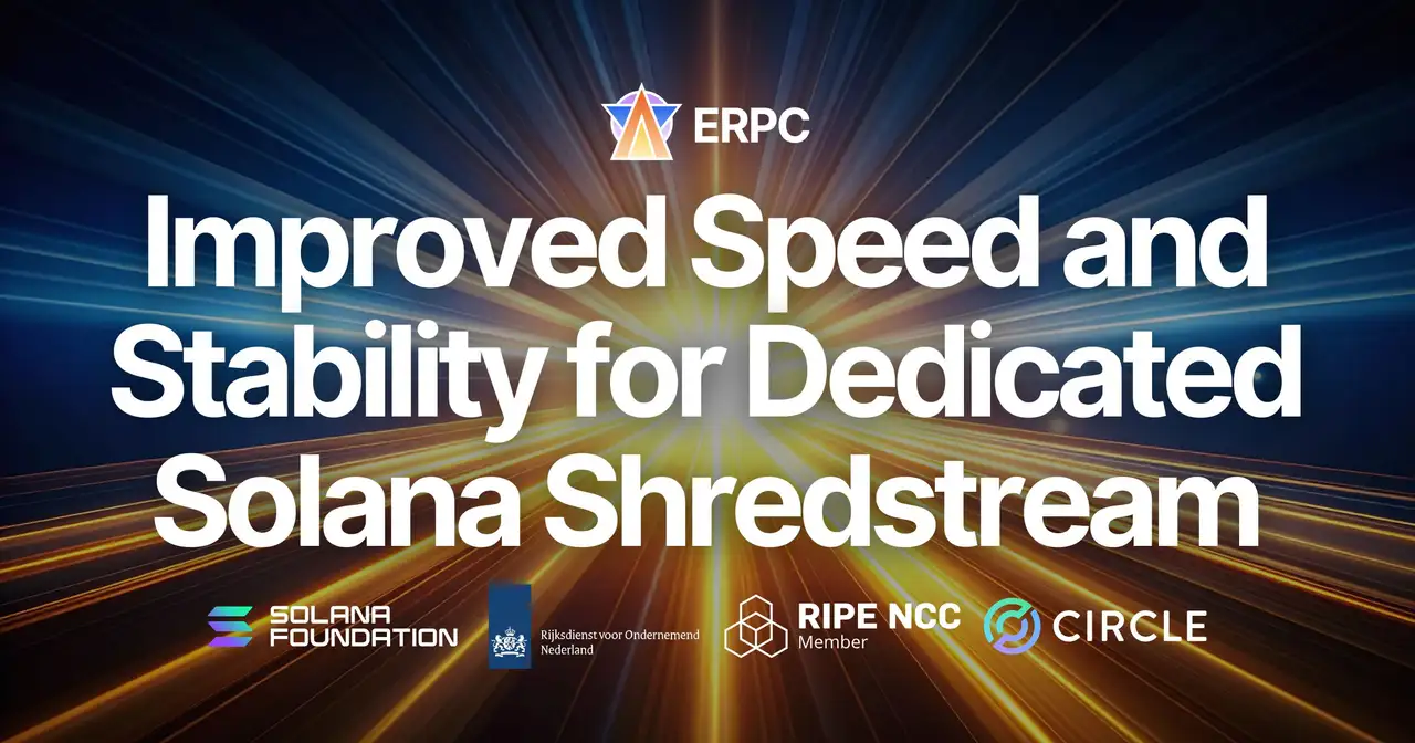 ERPC Confirms Improved Speed and Stability for Dedicated Solana Shredstream (HTTP gRPC / UDP Raw Shreds). Network Baseline Reorganization Enhances Shreds Ingestion and Operational Conditions