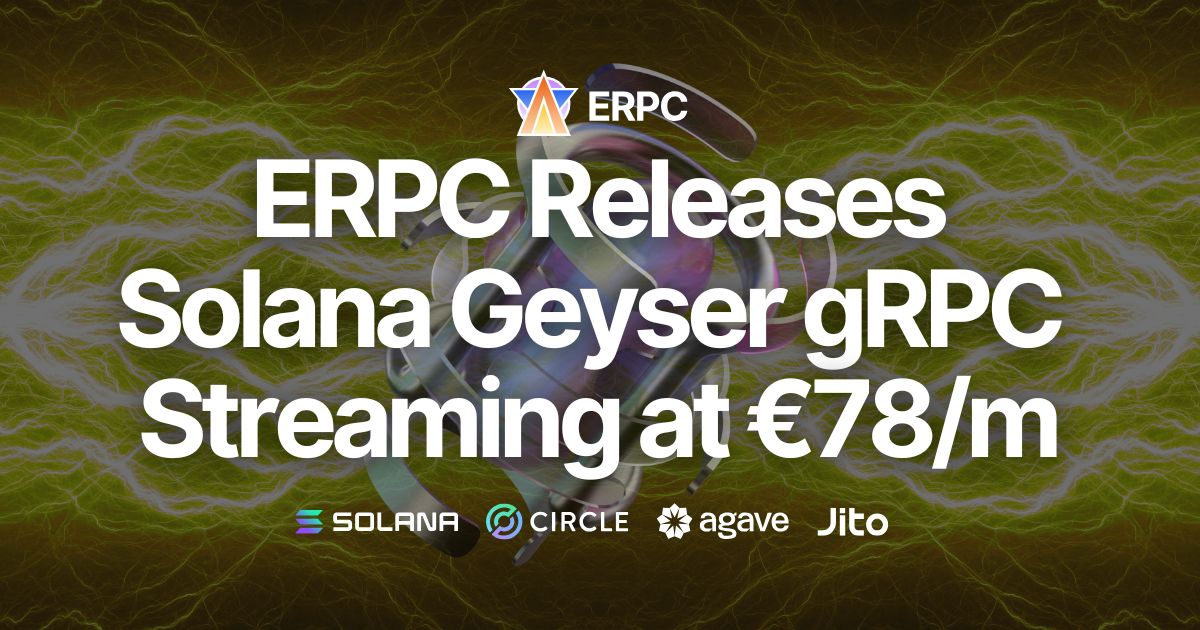 ERPC Releases Solana Geyser gRPC Streaming at €78/month